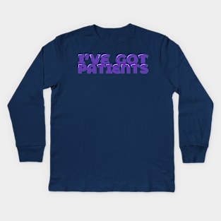 Funny Doctor Pun I've Got Patients Kids Long Sleeve T-Shirt